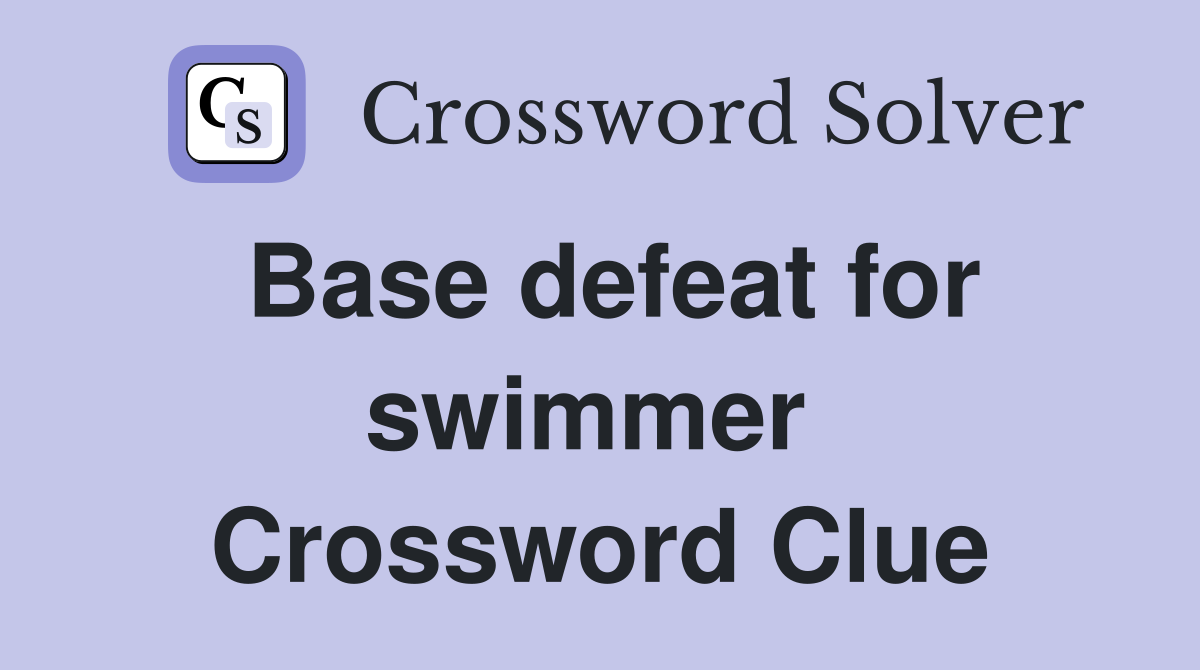 Base defeat for swimmer  Crossword Clue