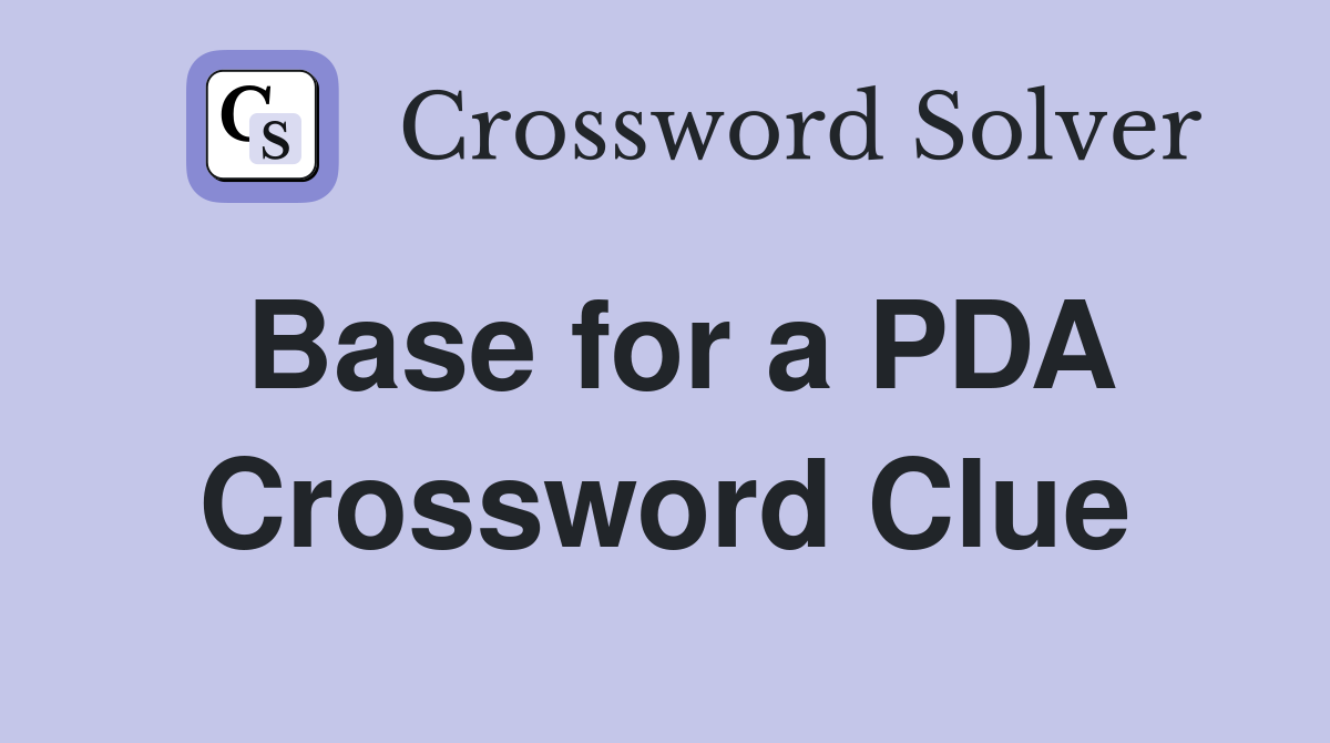 Base for a PDA Crossword Clue