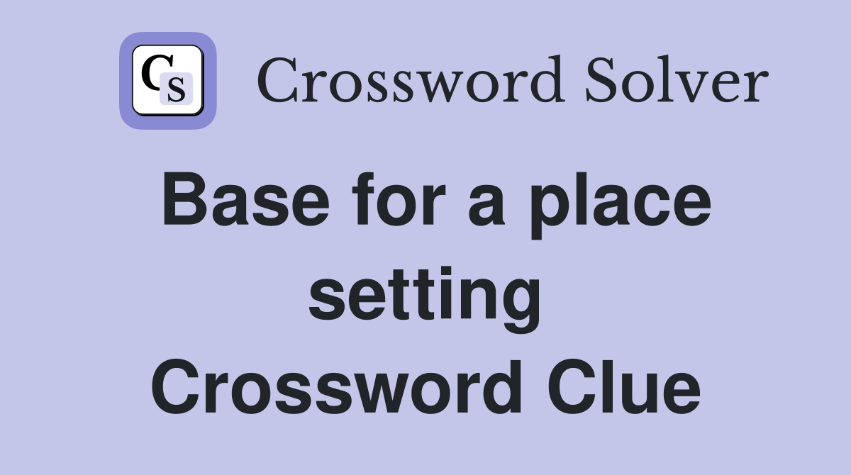 Base for a place setting Crossword Clue
