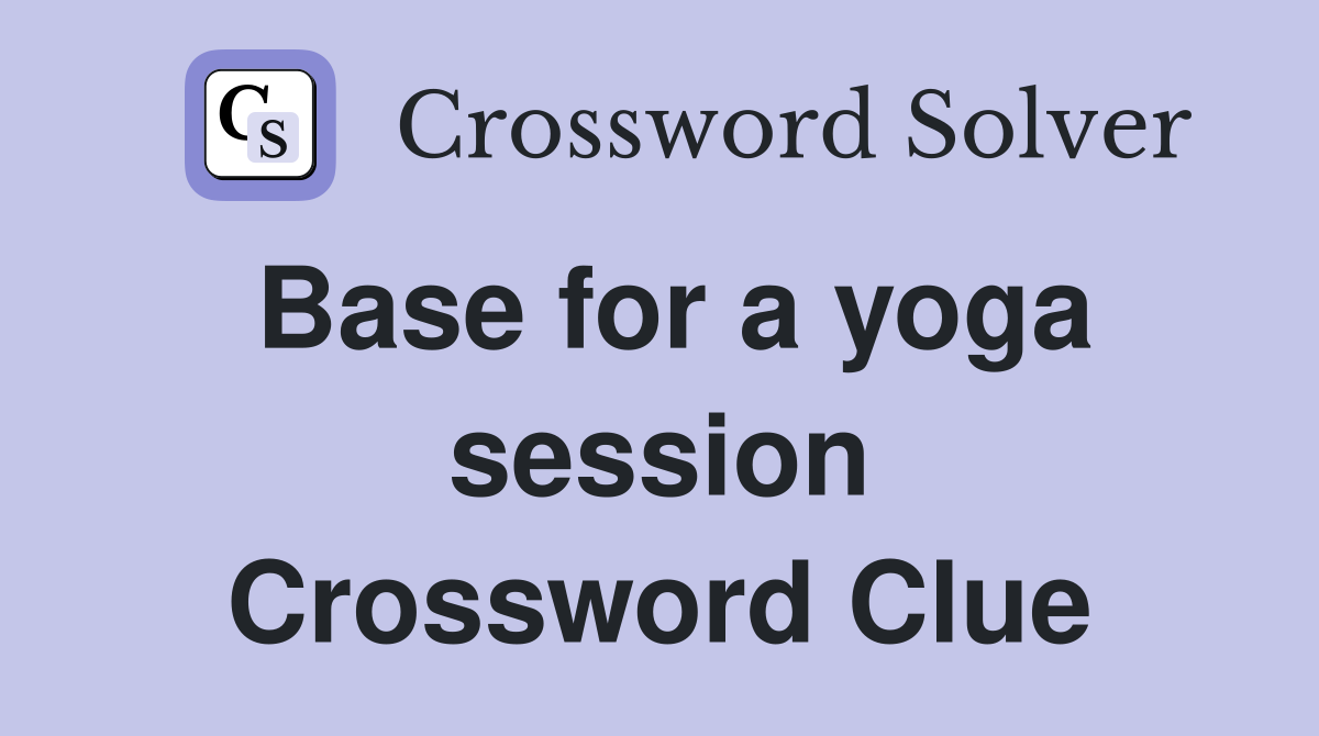 Base for a yoga session Crossword Clue