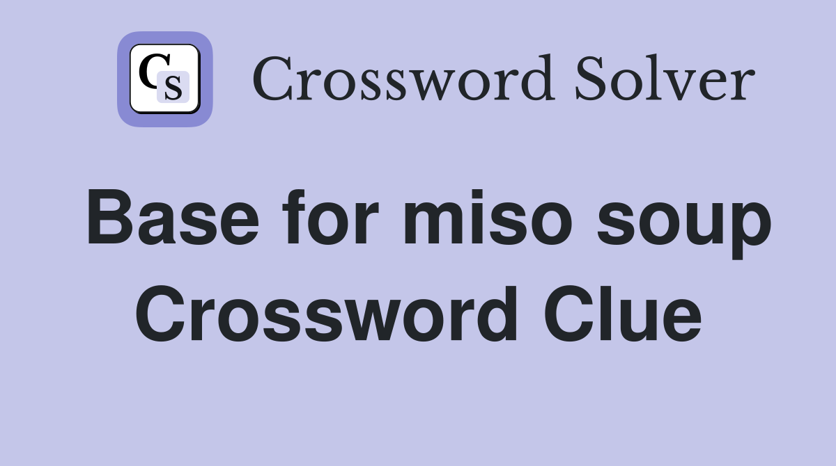 Base for miso soup Crossword Clue