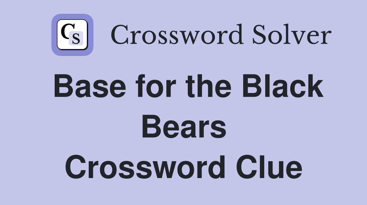 Base for the Black Bears Crossword Clue