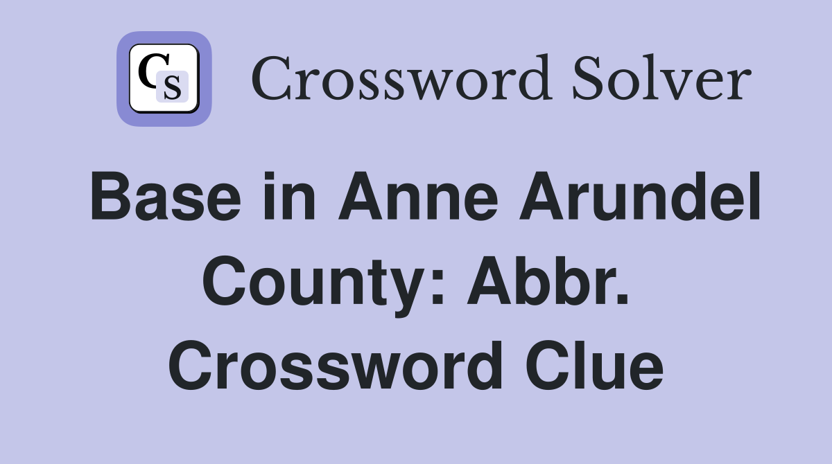 Base in Anne Arundel County: Abbr. Crossword Clue
