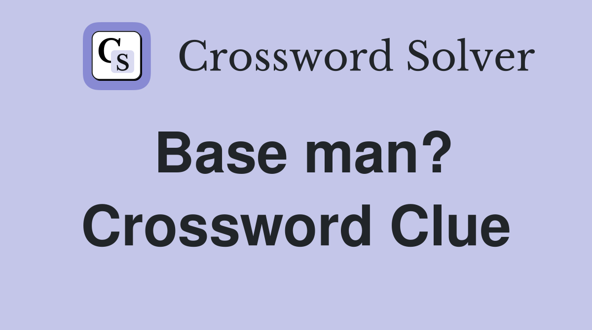Base man? Crossword Clue