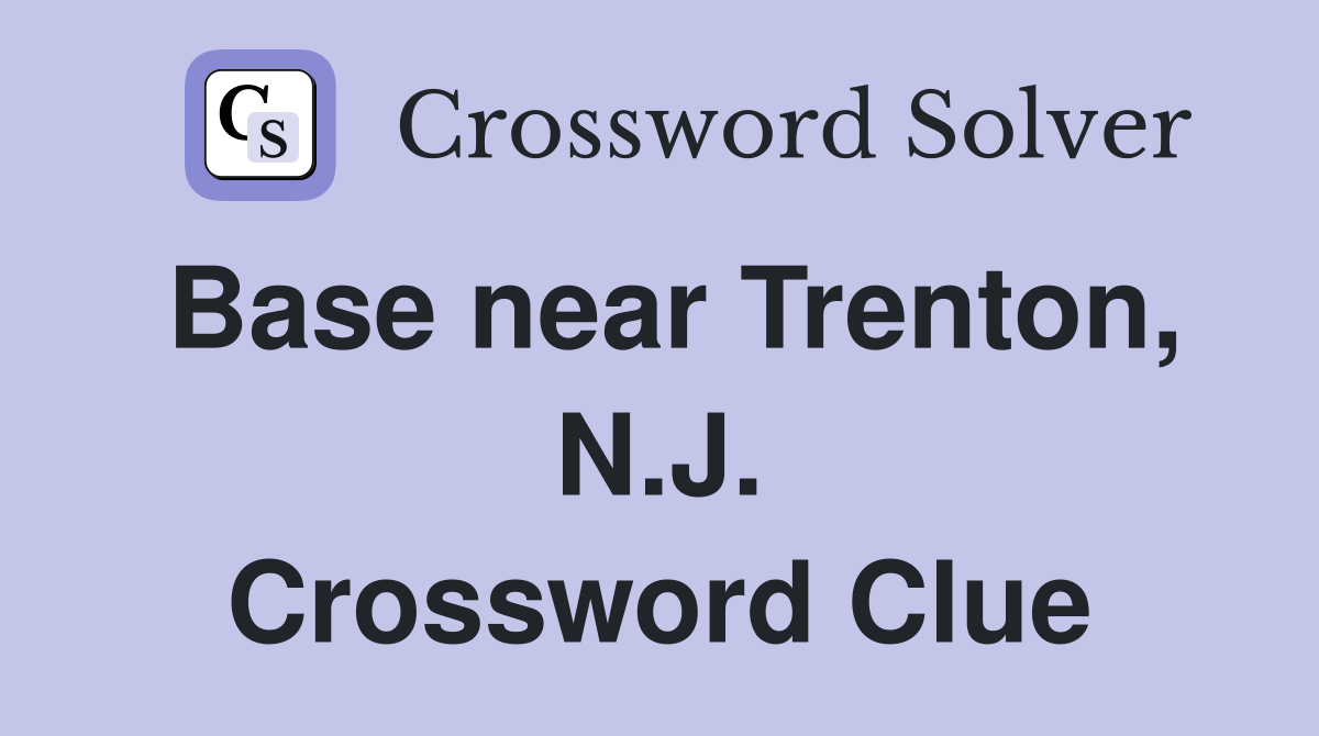 Base near Trenton, N.J. Crossword Clue