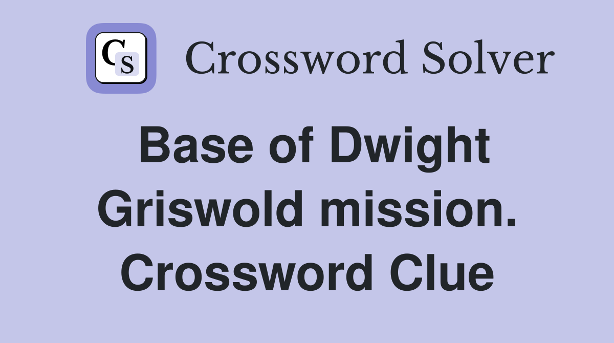 Base of Dwight Griswold mission. Crossword Clue