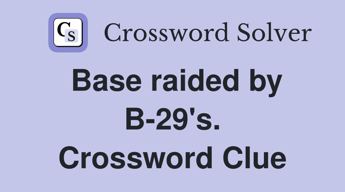 Base raided by B-29's. Crossword Clue