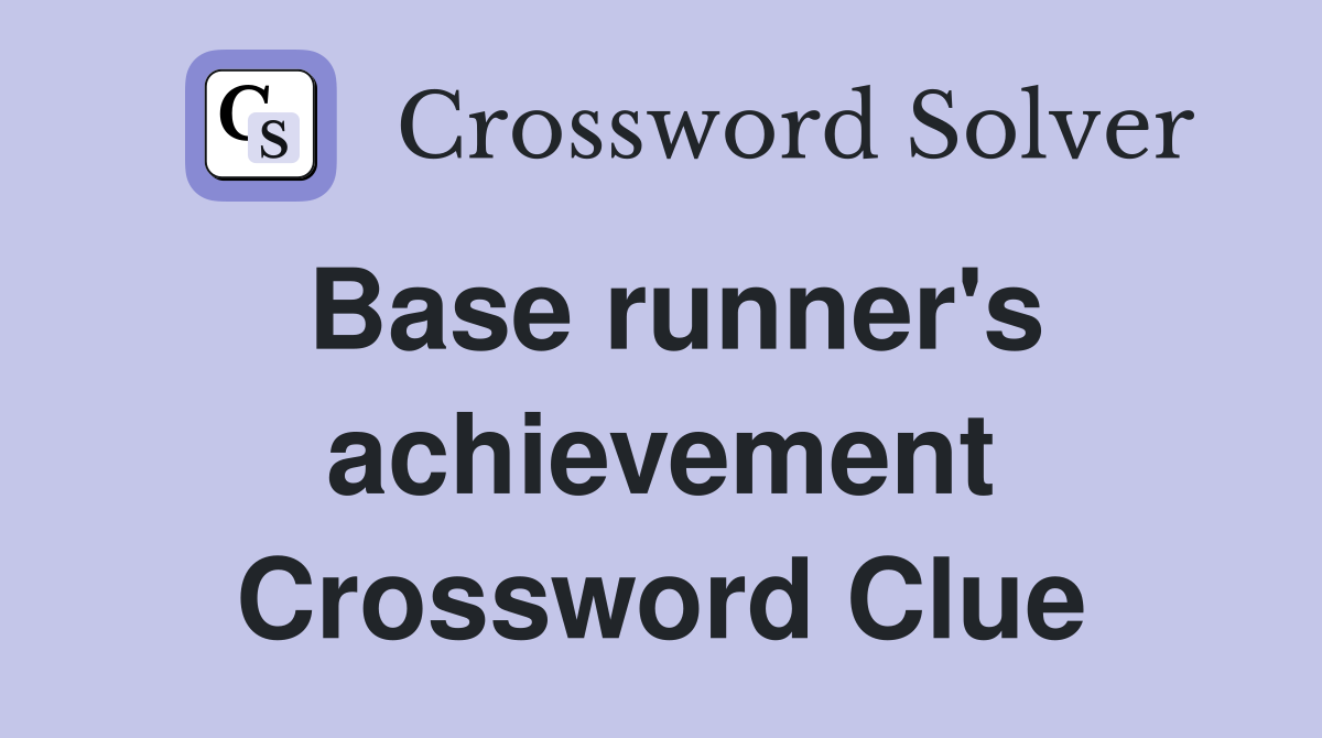 Base runner's achievement Crossword Clue