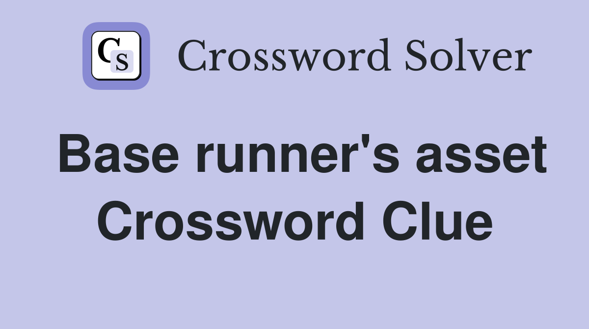 Base runner's asset Crossword Clue
