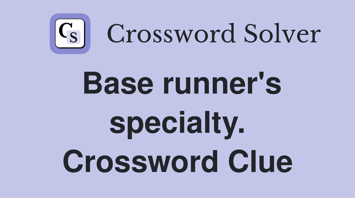 Base runner's specialty. Crossword Clue