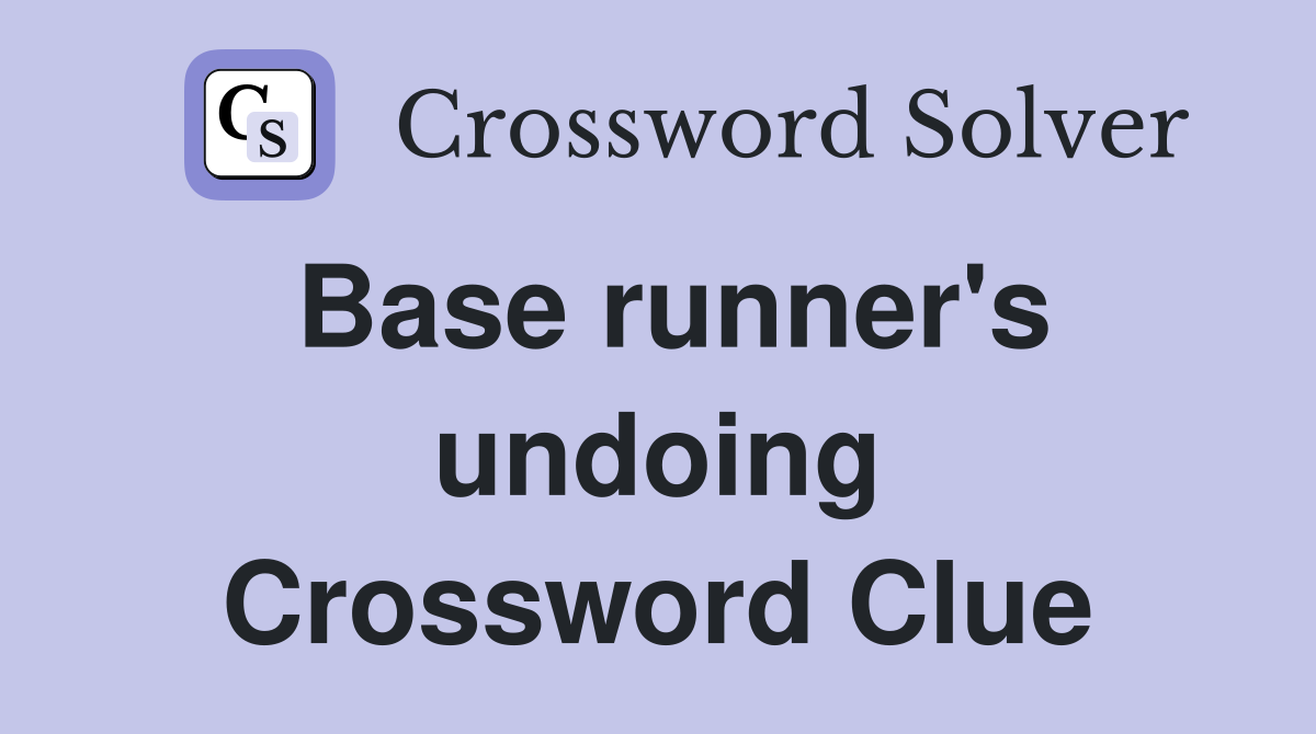 Base runner's undoing Crossword Clue