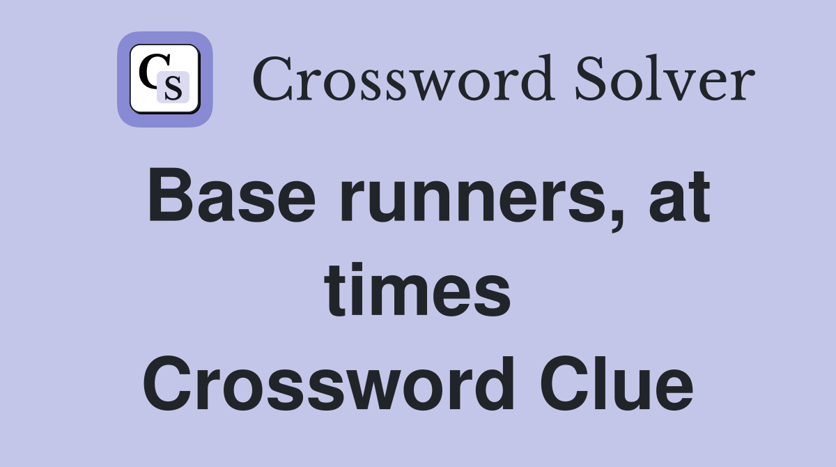 Base runners, at times Crossword Clue