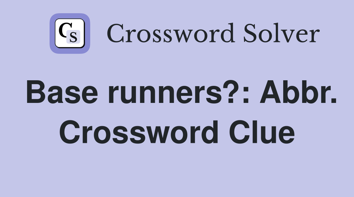 Base runners?: Abbr. Crossword Clue