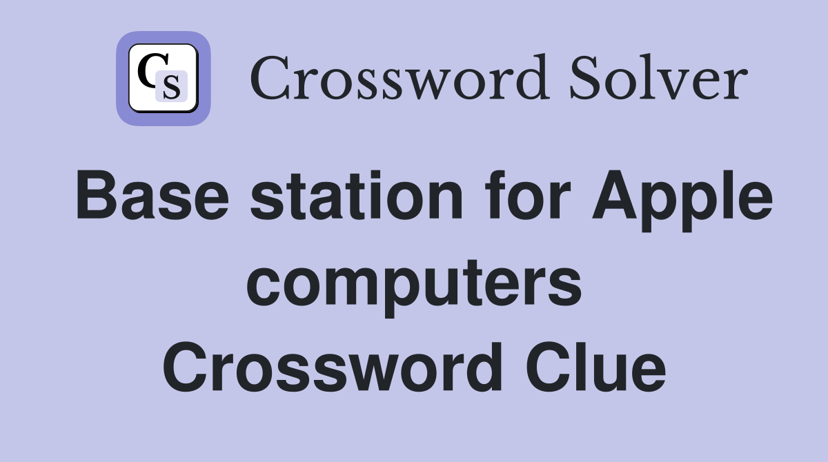 Base station for Apple computers Crossword Clue