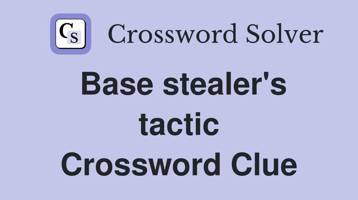Base stealer's tactic Crossword Clue