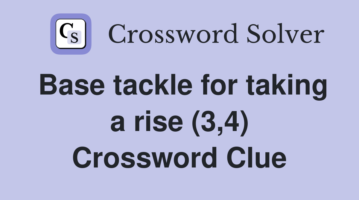 Base tackle for taking a rise (3,4) Crossword Clue