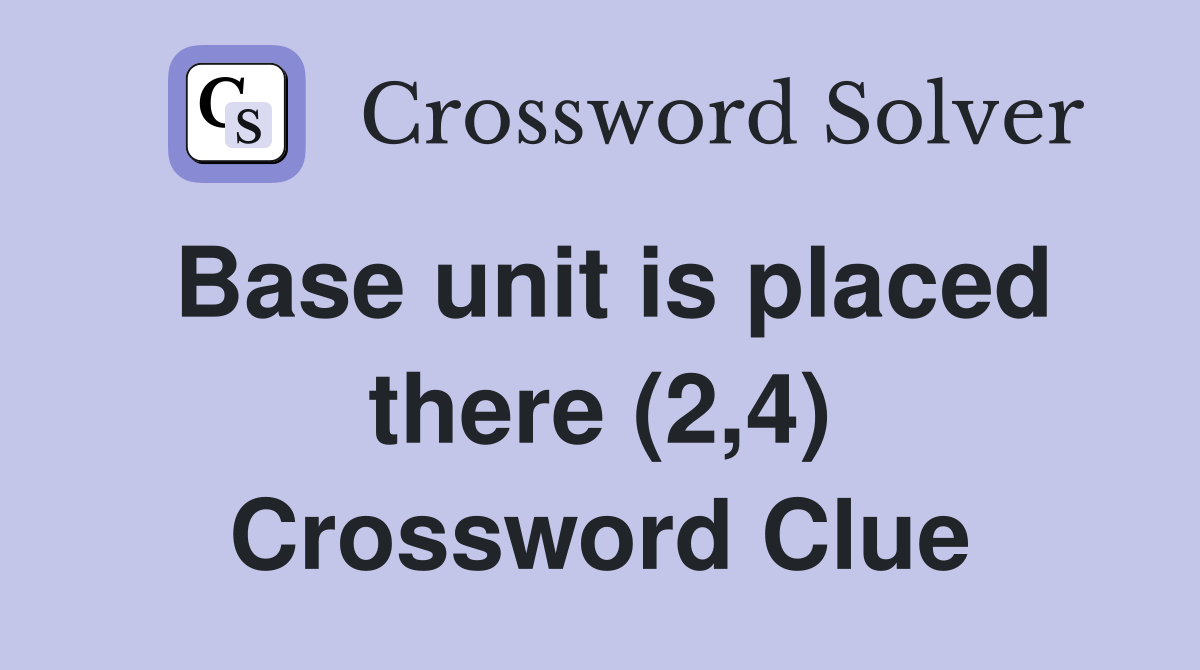 Base unit is placed there (2,4) Crossword Clue