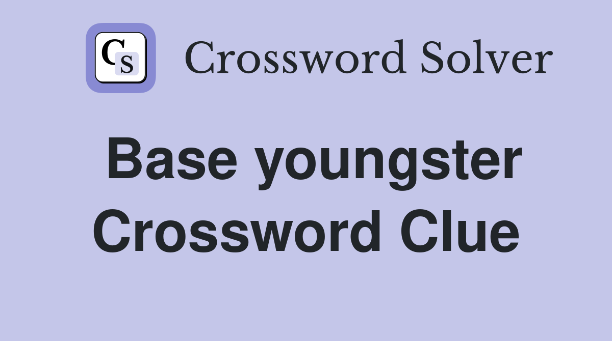 Base youngster Crossword Clue