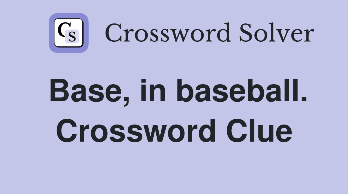 Base, in baseball. Crossword Clue