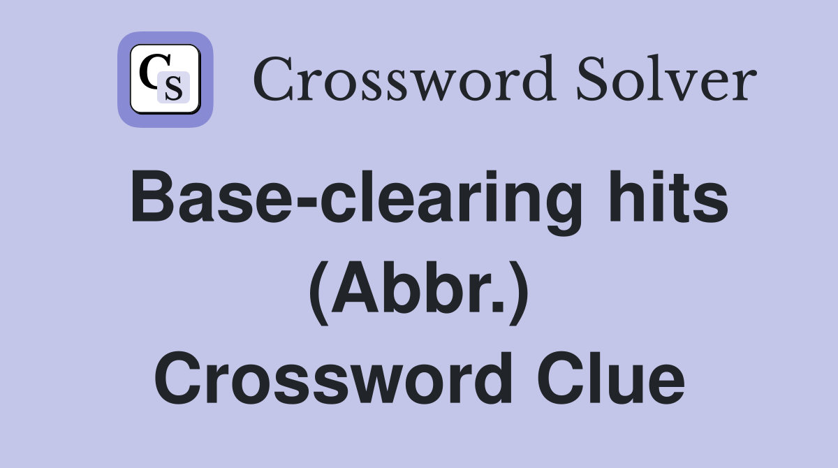 Base-clearing hits (Abbr.) Crossword Clue