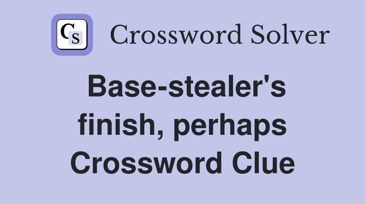 Base-stealer's finish, perhaps Crossword Clue