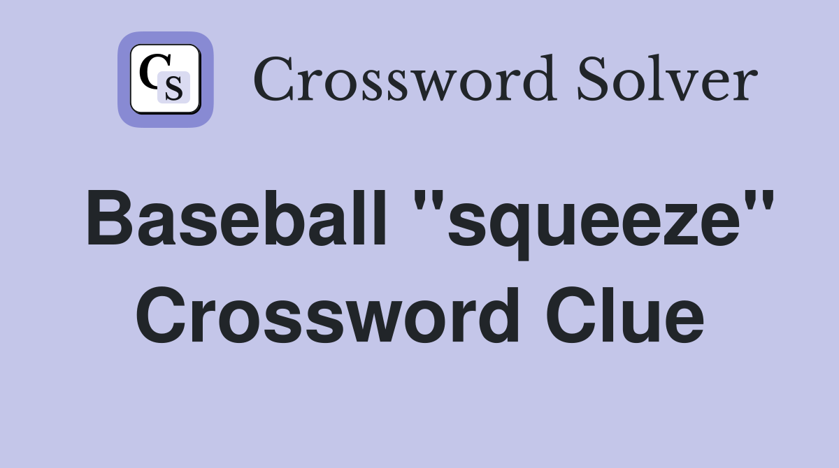 Baseball "squeeze" Crossword Clue