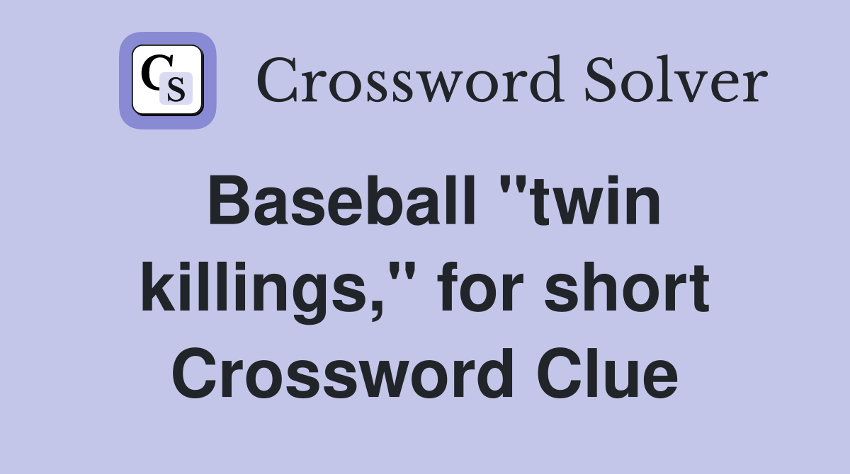 Baseball "twin killings," for short Crossword Clue