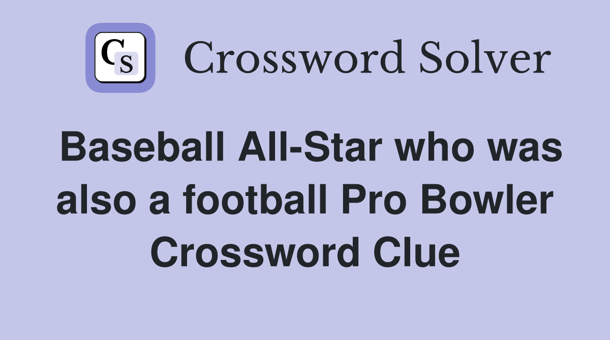Baseball All-Star who was also a football Pro Bowler Crossword Clue