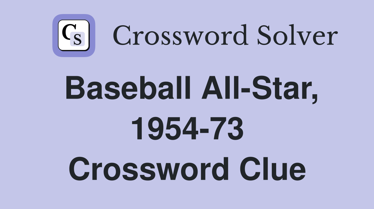 Baseball All-Star, 1954-73 Crossword Clue