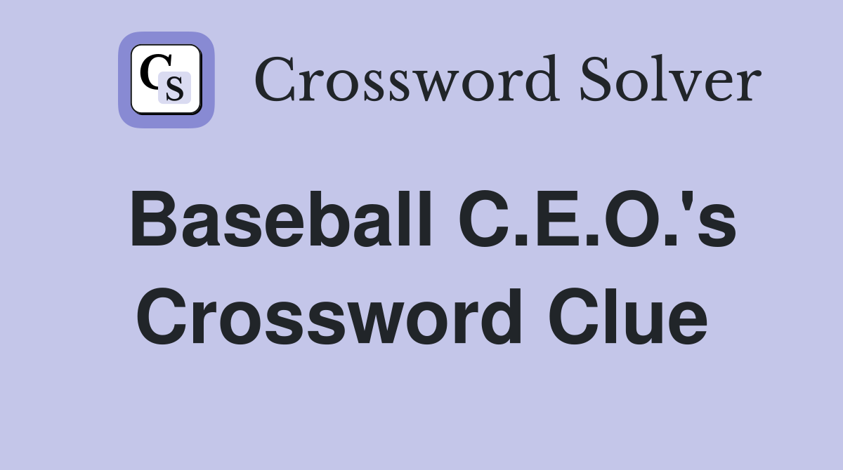Baseball C.E.O.'s Crossword Clue