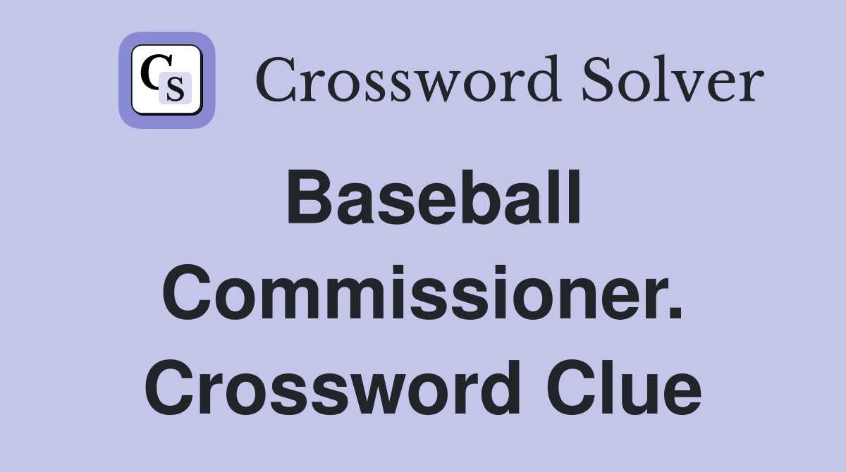 Baseball Commissioner. Crossword Clue