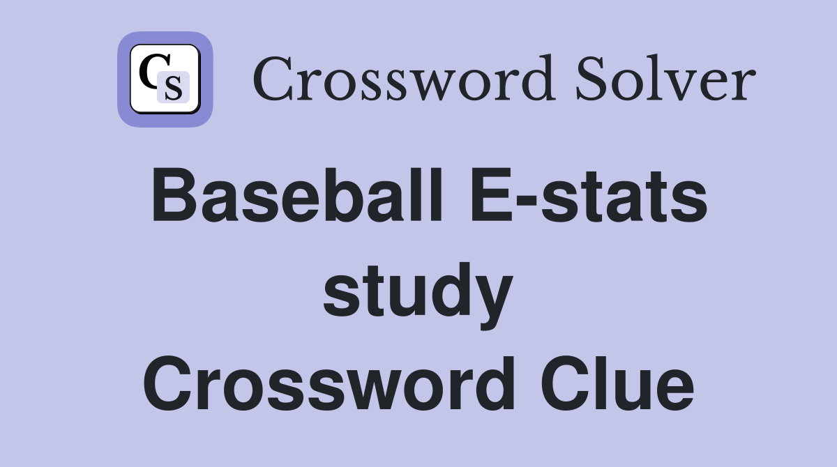Baseball E-stats study Crossword Clue