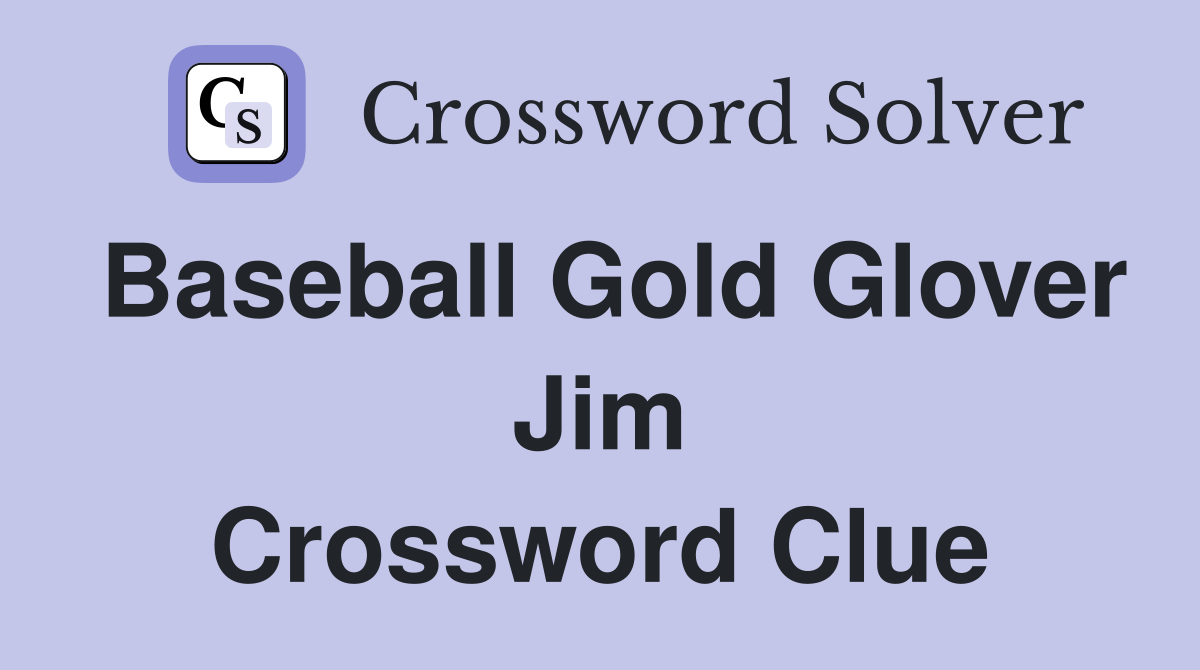Baseball Gold Glover Jim Crossword Clue