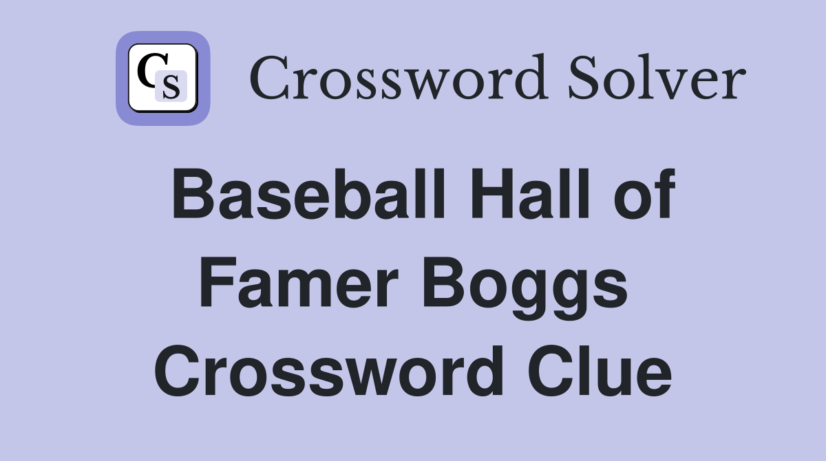 Baseball Hall of Famer Boggs Crossword Clue