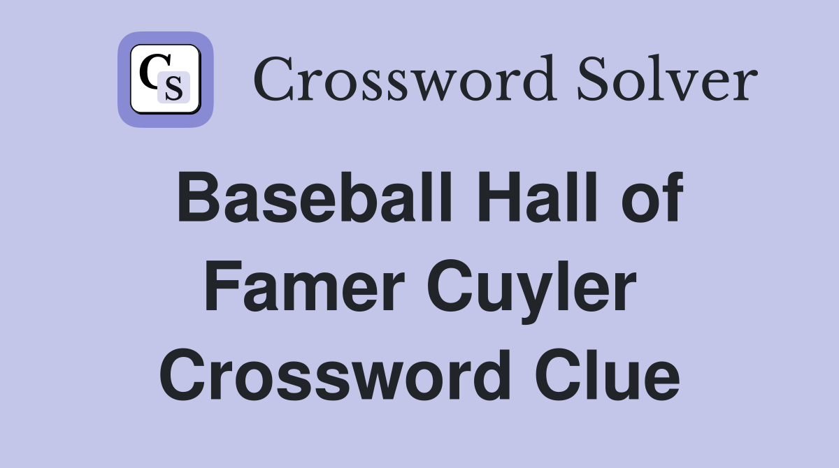 Baseball Hall of Famer Cuyler Crossword Clue