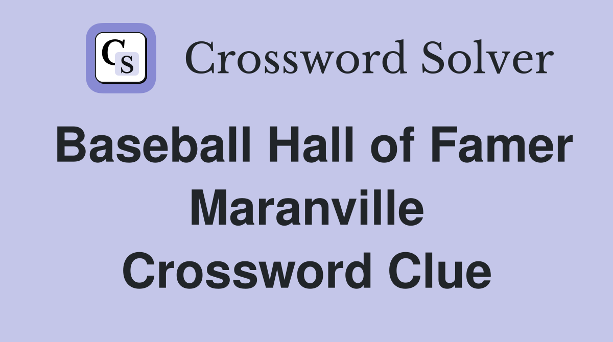 Baseball Hall of Famer Maranville Crossword Clue