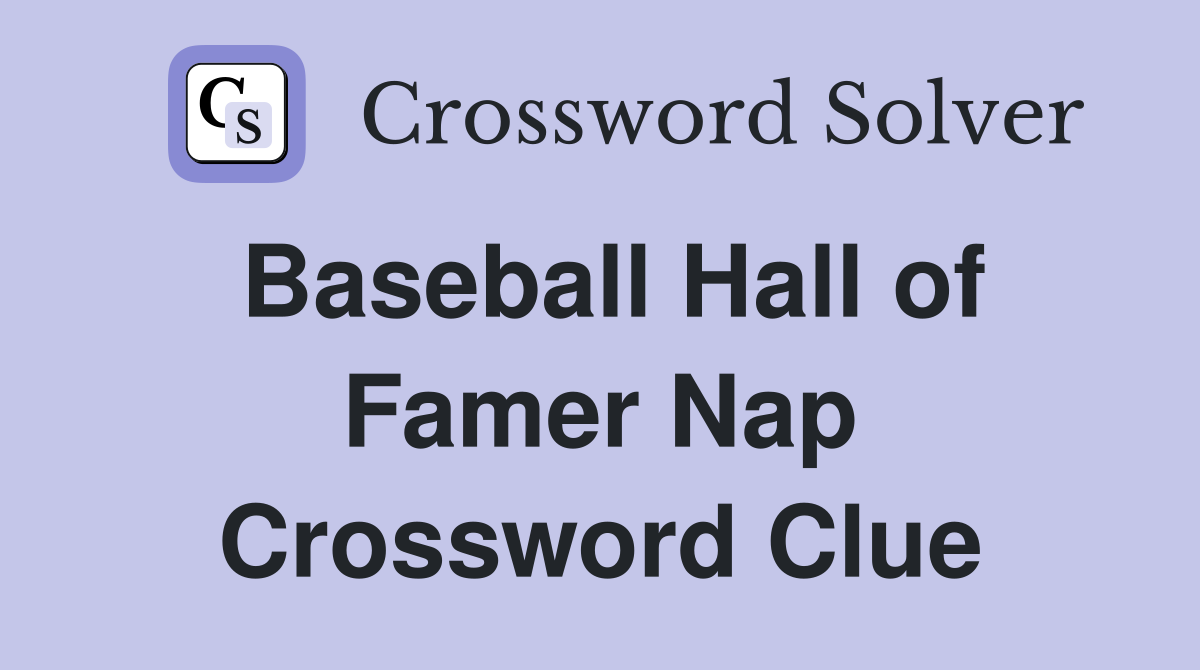 Baseball Hall of Famer Nap Crossword Clue