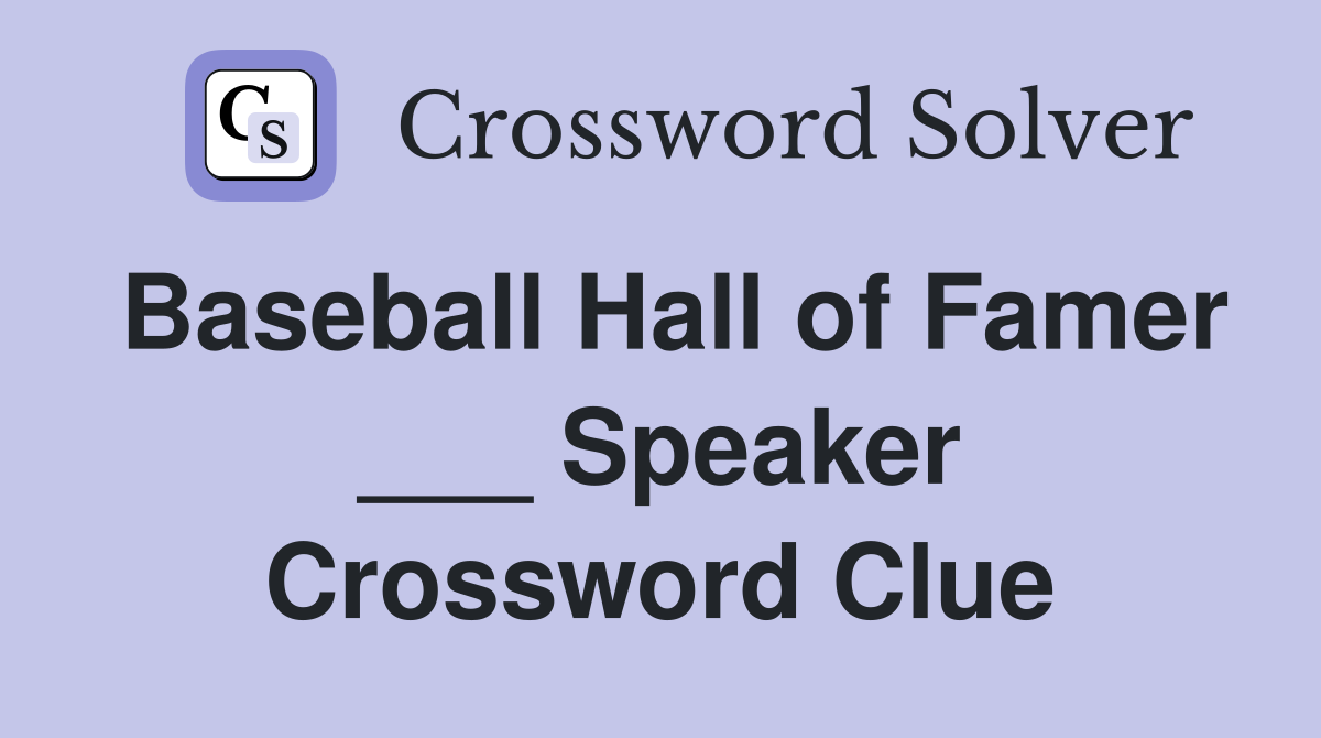 Baseball Hall of Famer ___ Speaker Crossword Clue