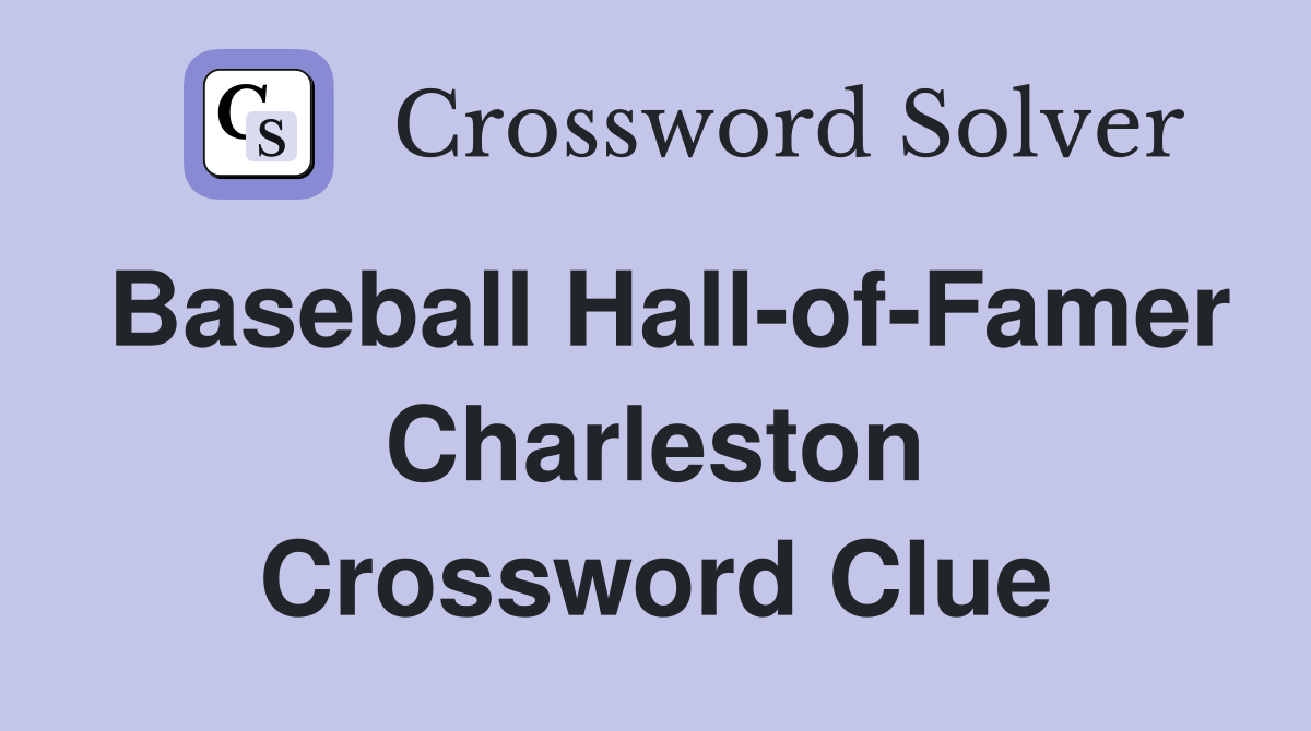 Baseball Hall-of-Famer Charleston Crossword Clue