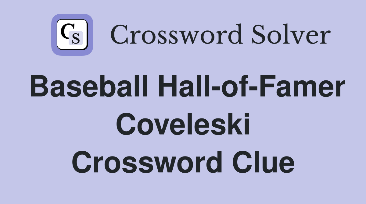 Baseball Hall-of-Famer Coveleski Crossword Clue