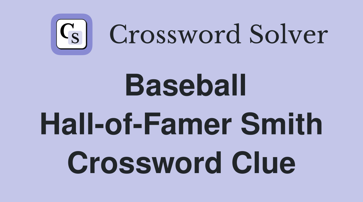 Baseball Hall-of-Famer Smith Crossword Clue