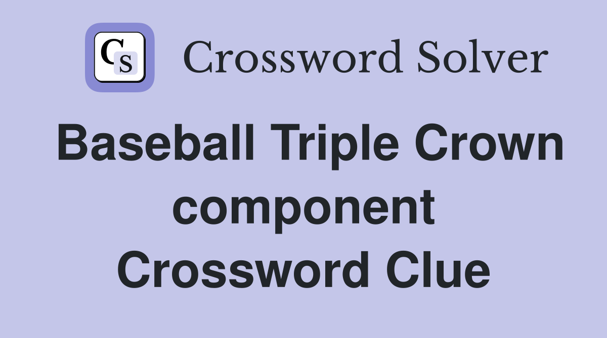 Baseball Triple Crown component Crossword Clue