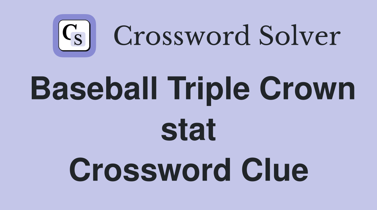 Baseball Triple Crown stat Crossword Clue