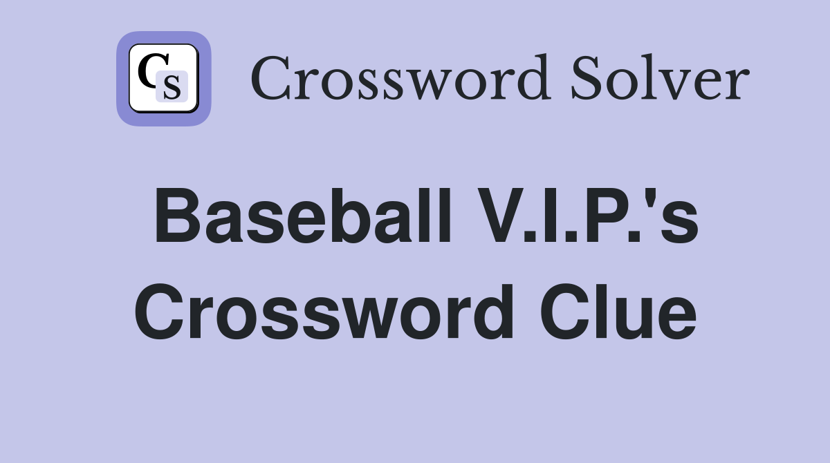 Baseball V.I.P.'s Crossword Clue
