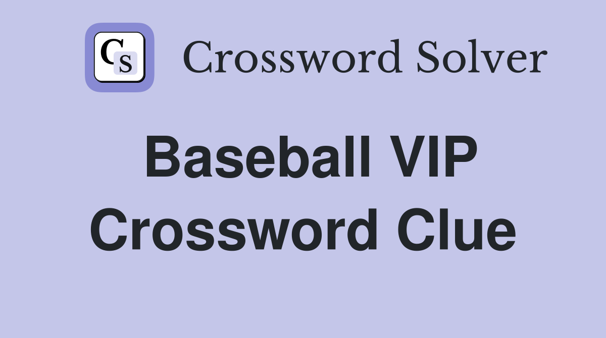 Baseball VIP Crossword Clue