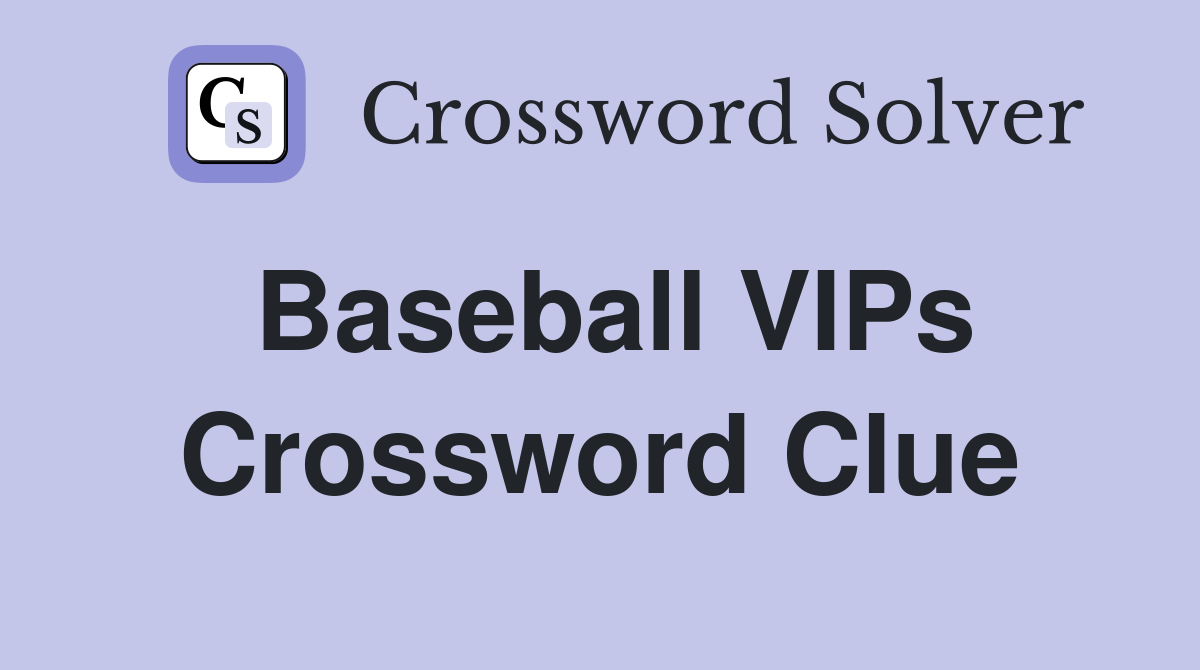 Baseball Vips Crossword Clue: Solve the Puzzle Easily