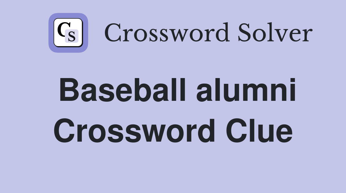 Baseball alumni Crossword Clue