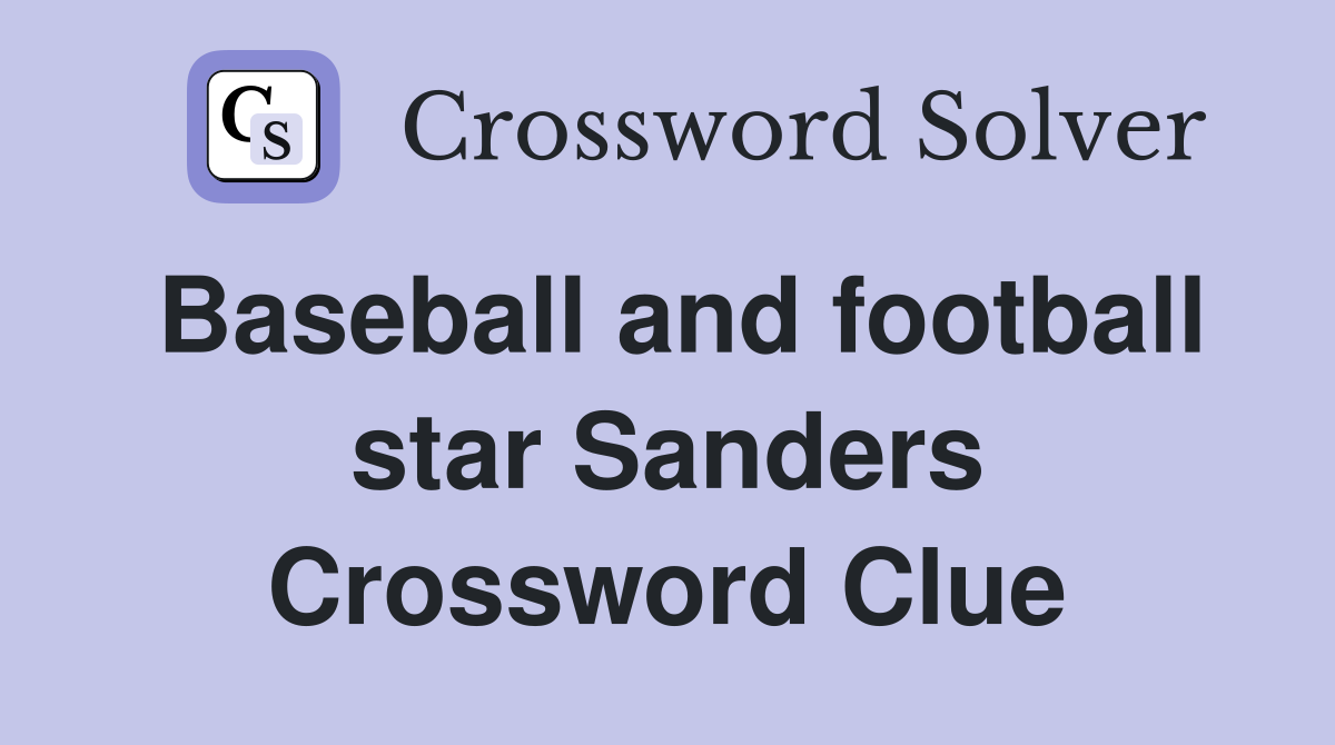 Baseball and football star Sanders Crossword Clue