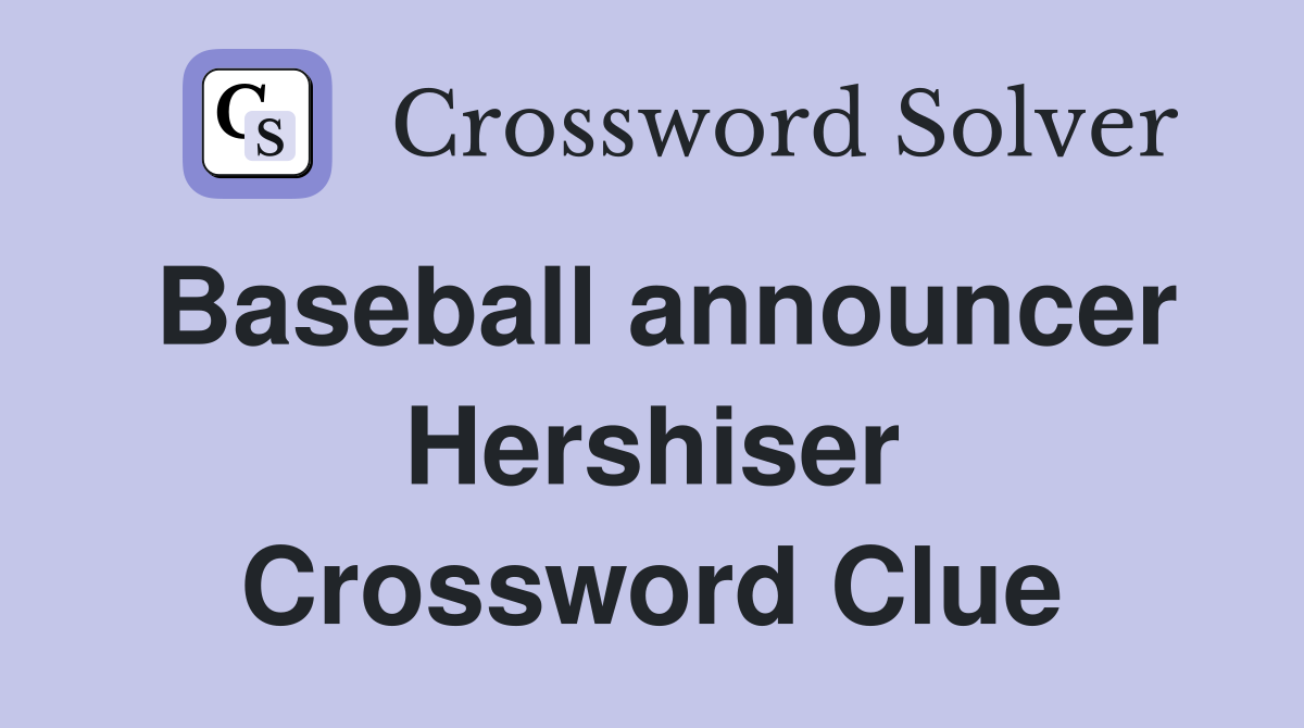 Baseball announcer Hershiser Crossword Clue