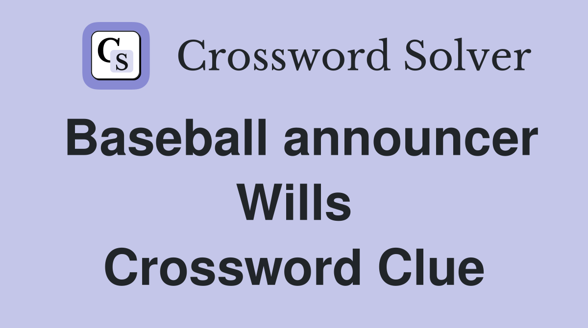Baseball announcer Wills Crossword Clue
